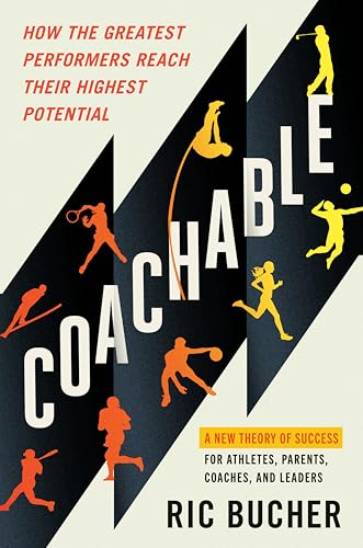Coachable How the Greatest Performers Reach Their Highest Potential - Ric Bucher