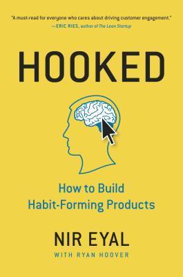 Hooked How to Build Habit-Forming Products - Nir Eyal