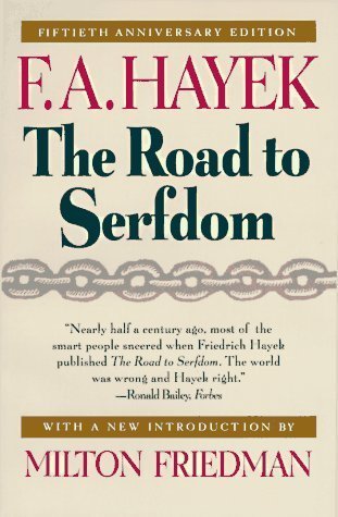The Road to Serfdom - Friedrich A Hayek