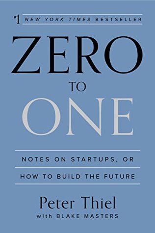 Zero to One Notes on Startups or How to Build the Future - Peter Thiel